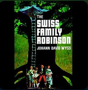 The Swiss Family Robinson by Johann David Wyss