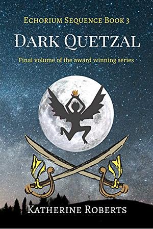 Dark Quetzal by Katherine Roberts