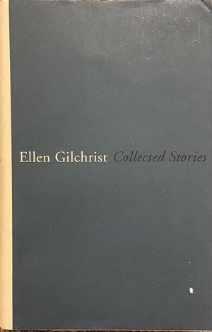 Collected Stories by Ellen Gilchrist