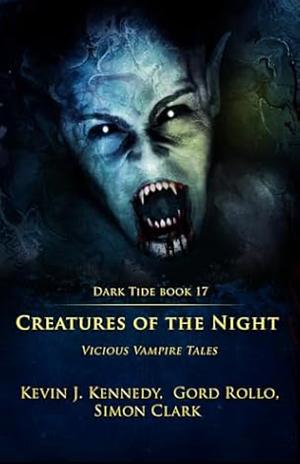 Creatures of the Night: Vicious Vampire Tales by Simon Clark