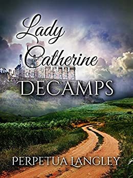 Lady Catherine Decamps by Perpetua Langley