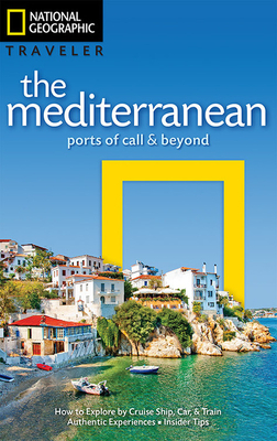 National Geographic Traveler: The Mediterranean: Ports of Call and Beyond by Tim Jepson