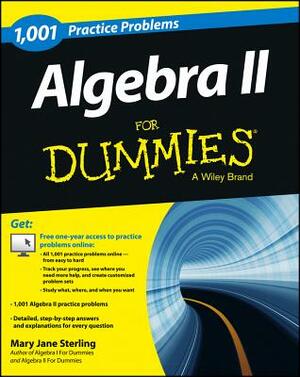 Algebra II: 1,001 Practice Problems for Dummies (+ Free Online Practice) by Mary Jane Sterling