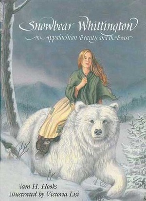 Snowbear Whittington: An Appalachian Beauty and the Beast by Victoria Lisi, William H. Hooks