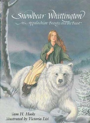 Snowbear Whittington: An Appalachian Beauty and the Beast by William H. Hooks, Victoria Lisi