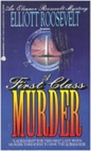 A First Class Murder by Elliott Roosevelt