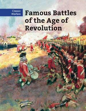 Famous Battles of the Age of Revolution by Chris McNab