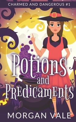 Potions and Predicaments: A Paranormal Cozy Mystery by Morgan Vale