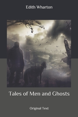 Tales of Men and Ghosts: Original Text by Edith Wharton