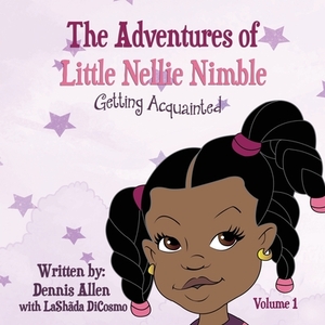 The Adventures of Little Nellie Nimble by Dennis Allen, Lashãda Dicosmo