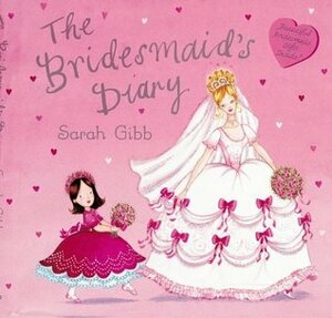 The Bridesmaid's Diary by Sarah Gibb