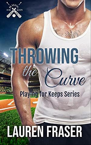 Throwing the Curve by Lauren Fraser