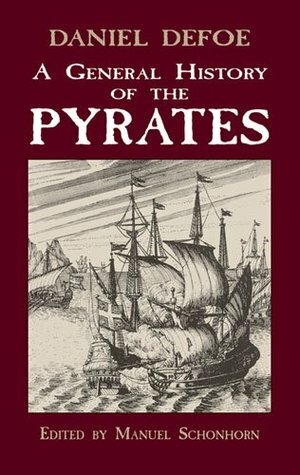A General History of the Pyrates by Daniel Defoe, Charles Johnson, Manuel Schonhorn