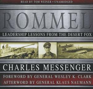 Rommel: Leadership Lessons from the Desert Fox by Charles Messenger