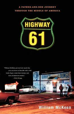 Highway 61: A Father-And-Son Journey Through the Middle of America by William McKeen