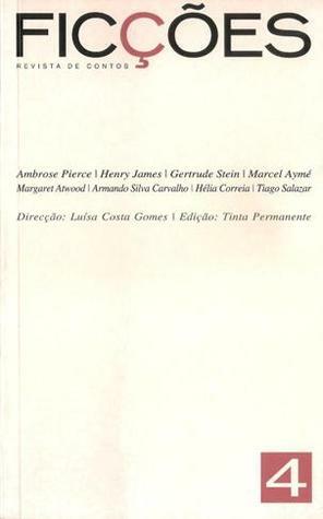 Ficções, #4 by Henry James, Tiago Salazar, Marcel Aymé, Hélia Correia, Ambrose Pierse, Luísa Costa Gomes, Gertrude Stein, Margaret Atwood, Armando Silva Carvalho