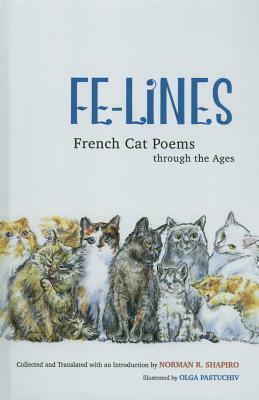 Fe-Lines: French Cat Poems through the Ages by Olga Pastuchiv, Norman R. Shapiro