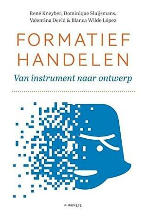 Formatief handelen: Van instrument naar ontwerp by René Kneyber, Valentina Devid, Dominique Sluijsmans, Blanca Wilde López