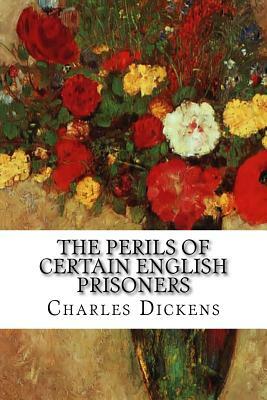 The Perils of Certain English Prisoners by Charles Dickens, Wilkie Collins