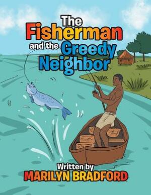 The Fisherman and the Greedy Neighbor by Marilyn Bradford