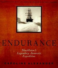 The Endurance: Shackleton's Legendary Antarctic Expedition by Caroline Alexander
