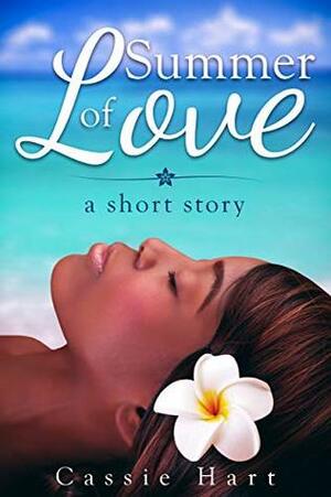 Summer Of Love: A Short Story by Cassie Hart