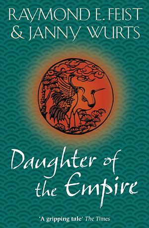 Daughter of the Empire by Janny Wurtz, Raymond E. Feist