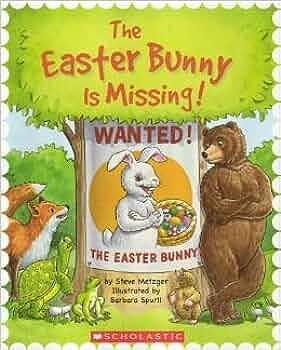 The Easter Bunny is Missing! by Steve Metzger