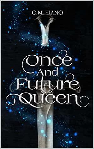 Once And Future Queen by C.M. Hano