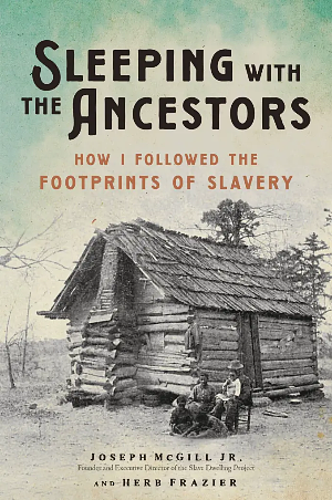 Sleeping with the Ancestors: How I Followed the Footprints of Slavery by Herb Frazier, Joseph McGill