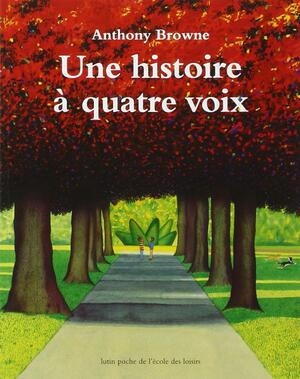 Une Histoire à Quatre Voix by Anthony Browne