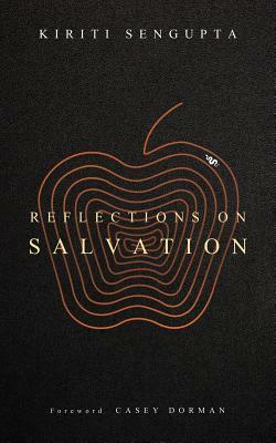 Reflections on Salvation by Kiriti Sengupta