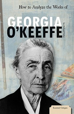 How to Analyze the Works of Georgia O'Keeffe by Michael Fallon