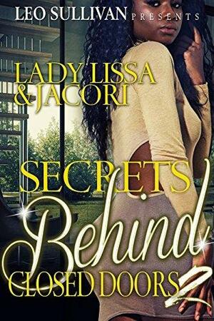 Secrets Behind Closed Doors 2 by Lady Lissa, Lady Lissa, Jacori