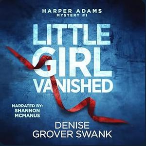 Little Girl Vanished by Denise Grover Swank