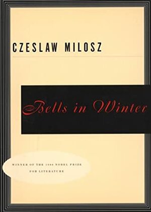 Bells In Winter by Czesław Miłosz