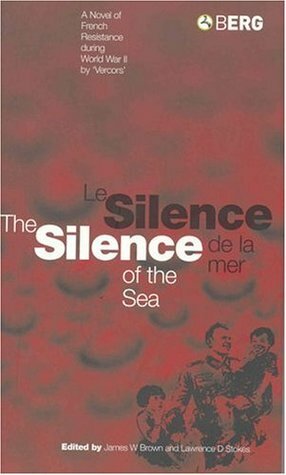 Silence of the Sea / Le Silence de la Mer: A Novel of French Resistance during the Second World War by 'Vercors by James Ward Brown, Lawrence D. Stokes, Vercors, Cyril Connelly