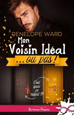 Mon voisin idéal... ou pas ! by Penelope Ward