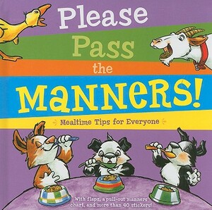 Please Pass the Manners!: Mealtime Tips for Everyone [With More Than 40 Stickers and Pull-Out Manners Chart] by Lola Schaefer