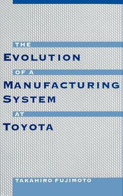 The Evolution of a Manufacturing System at Toyota by Takahiro Fujimoto