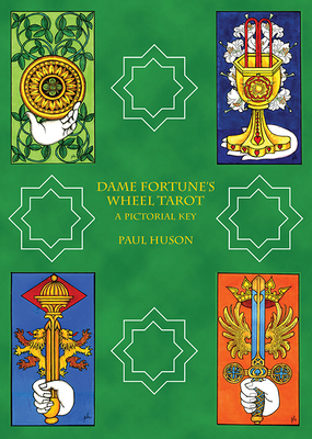 Dame Fortune's Wheel Tarot: A Pictorial Key by Paul Huson