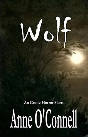 Wolf: by Anne O'Connell