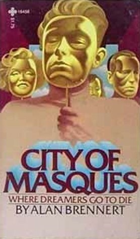City of Masques: Where Dreamers Go to Die by Alan Brennert