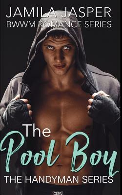 The Pool Boy: Bwwm Romance Series by Jamila Jasper