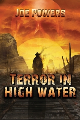Terror in High Water by Joe Powers