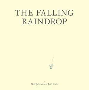 The Falling Raindrop by Neil Johnson, Joel Chin