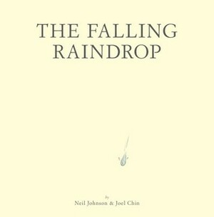 The Falling Raindrop by Neil Johnson, Joel Chin