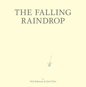 The Falling Raindrop by Joel Chin, Neil Johnson