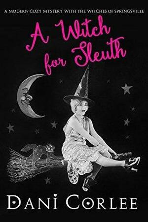 A Witch for Sleuth by Dani Corlee