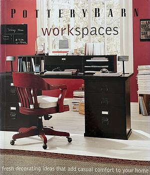 Pottery Barn Workspaces by Martha Fay, Mark Lund, Clay Ide